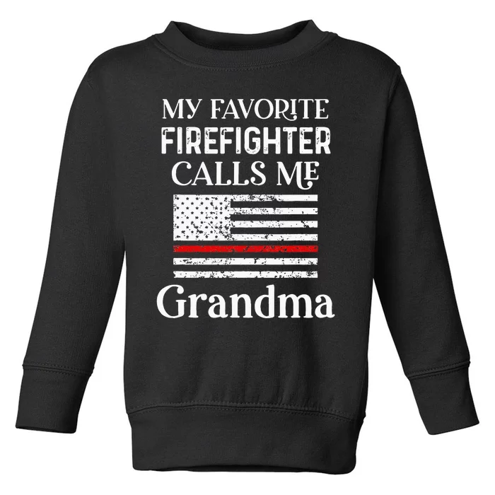 My Favorite Firefighter Calls Me Grandma Thin Red Line Toddler Sweatshirt