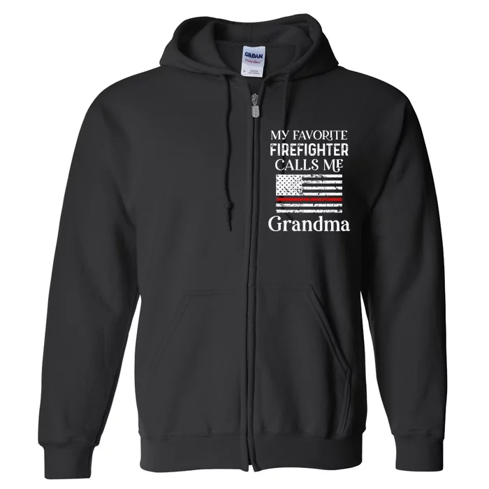 My Favorite Firefighter Calls Me Grandma Thin Red Line Full Zip Hoodie