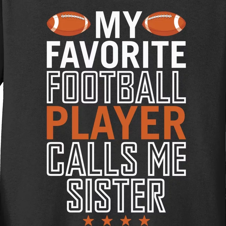 My Favorite Football Player Calls Me Sister Kids Long Sleeve Shirt