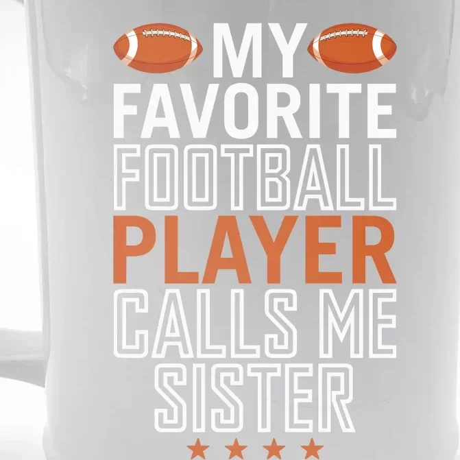 My Favorite Football Player Calls Me Sister Front & Back Beer Stein