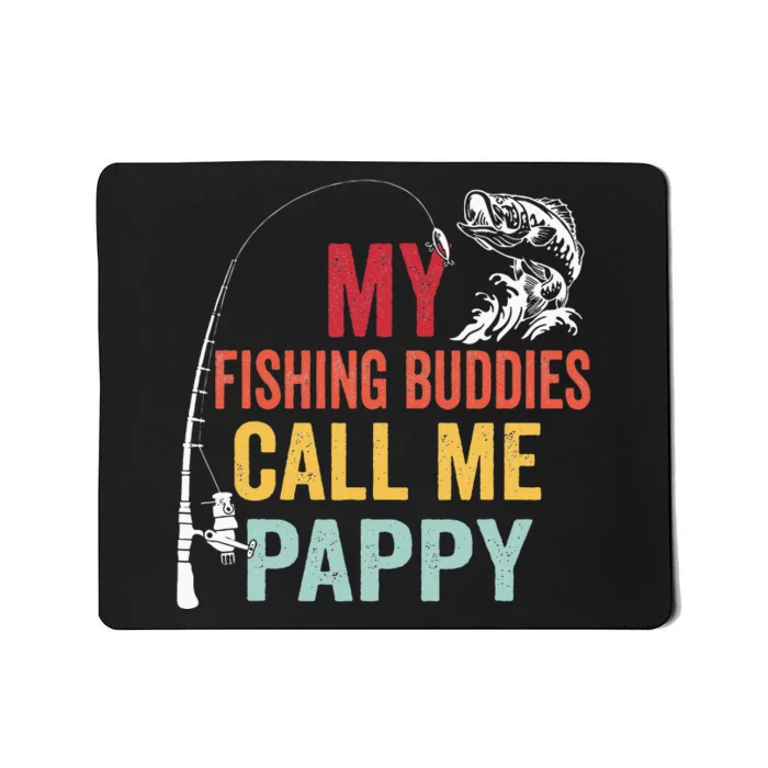 My Favorite Fishing Buddies Call Me Pappy Fisherman Mousepad