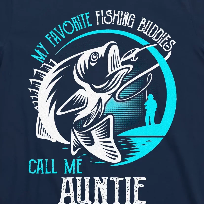 My Favorite Fishing Buddies Call Me Auntie T-Shirt