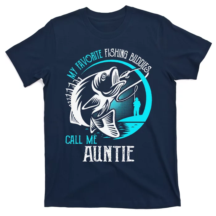 My Favorite Fishing Buddies Call Me Auntie T-Shirt