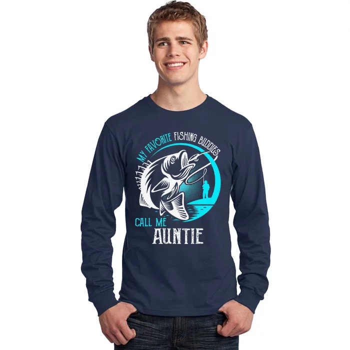 My Favorite Fishing Buddies Call Me Auntie Tall Long Sleeve T-Shirt