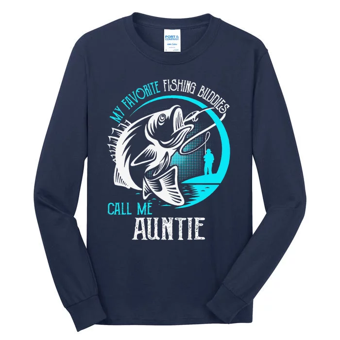 My Favorite Fishing Buddies Call Me Auntie Tall Long Sleeve T-Shirt