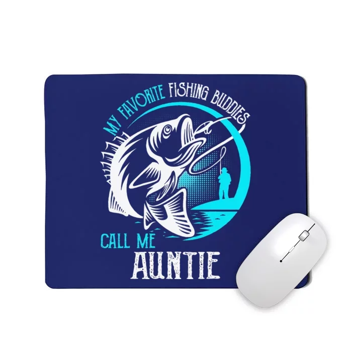 My Favorite Fishing Buddies Call Me Auntie Mousepad