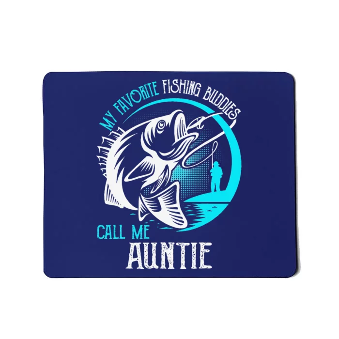 My Favorite Fishing Buddies Call Me Auntie Mousepad