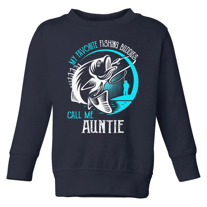 My Favorite Fishing Buddies Call Me Auntie Toddler Sweatshirt