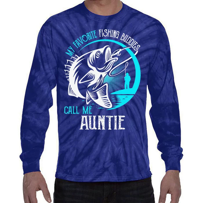 My Favorite Fishing Buddies Call Me Auntie Tie-Dye Long Sleeve Shirt