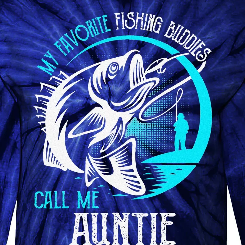 My Favorite Fishing Buddies Call Me Auntie Tie-Dye Long Sleeve Shirt