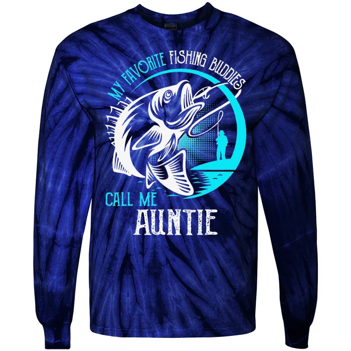 My Favorite Fishing Buddies Call Me Auntie Tie-Dye Long Sleeve Shirt