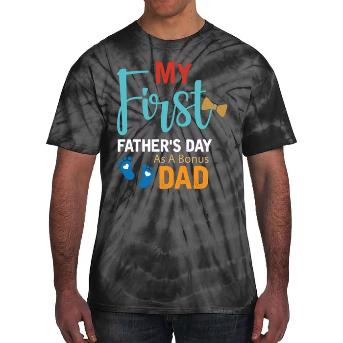 My First Father's Day As A Bonus Dad Funny Gift Tie-Dye T-Shirt