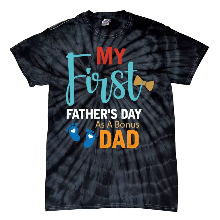 My First Father's Day As A Bonus Dad Funny Gift Tie-Dye T-Shirt