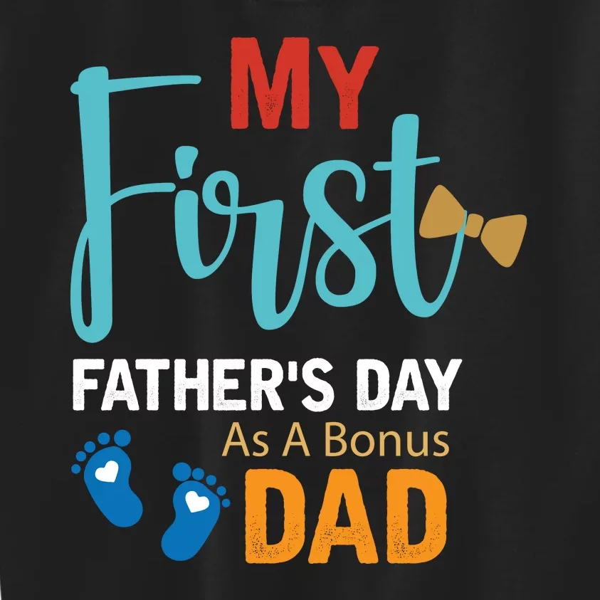 My First Father's Day As A Bonus Dad Funny Gift Kids Sweatshirt