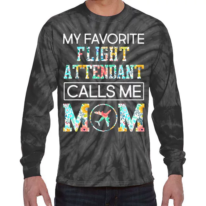 My Favorite Flight Attendant Calls Me Mom Proud-Mother's Day Tie-Dye Long Sleeve Shirt