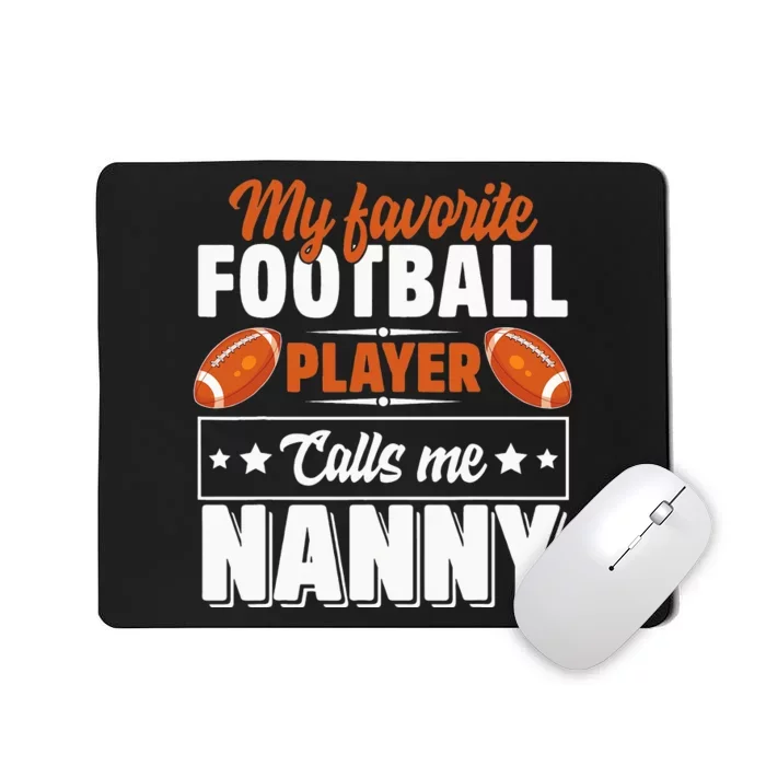 My Favorite Football Player Calls Me Nanny Cute Mousepad