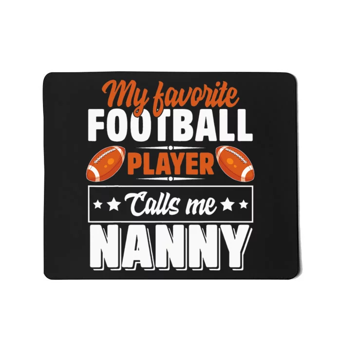 My Favorite Football Player Calls Me Nanny Cute Mousepad