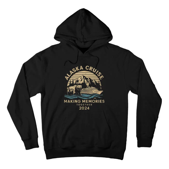 Matching Family Friends And Group Alaska Cruise 2024 Making Memories Together Tall Hoodie