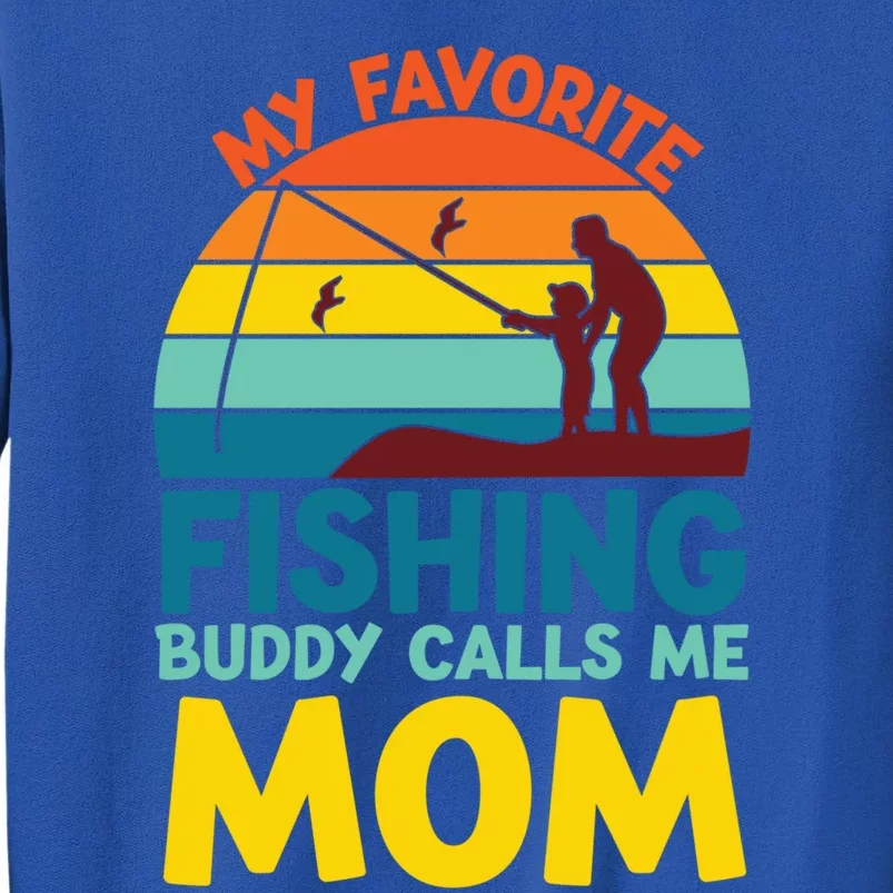 My Favorite Fishing Buddy Calls Me Mom Mothers Day Gift Sweatshirt