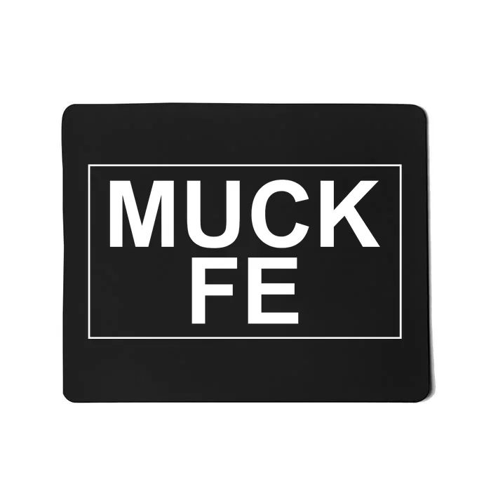 Muck Fe Funny Mousepad