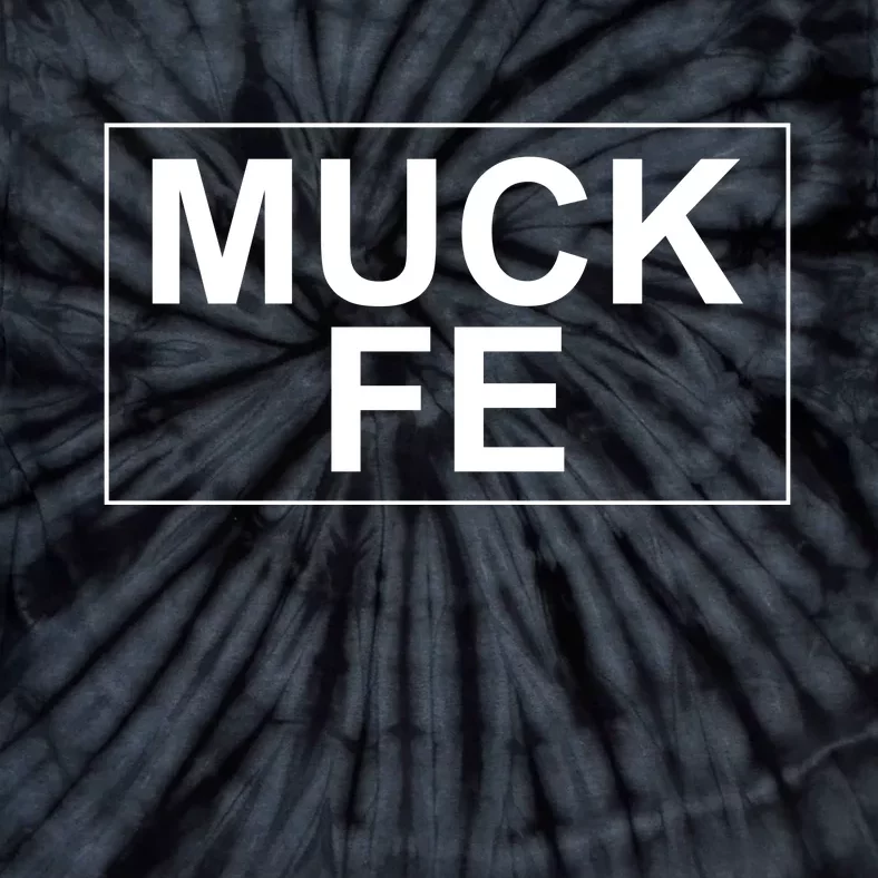 Muck Fe Funny Tie-Dye T-Shirt