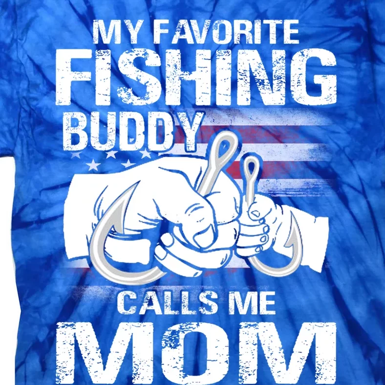 My Favorite Fishing Buddy Calls Me Mom Gift Tie-Dye T-Shirt