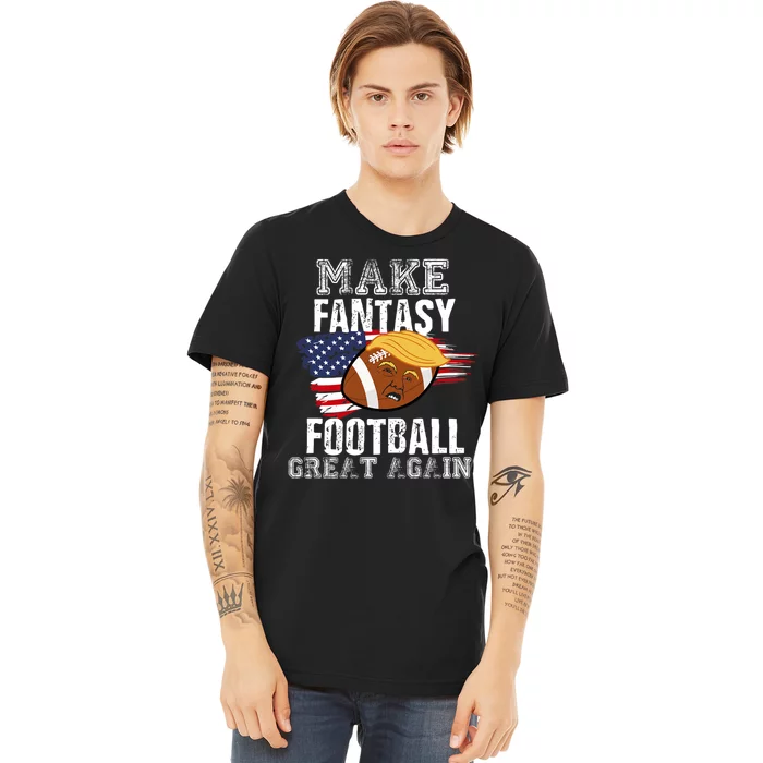 Make Fantasy Football Great Again Funny Donald Trump Premium T-Shirt