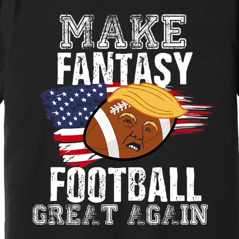 Make Fantasy Football Great Again Funny Donald Trump Premium T-Shirt