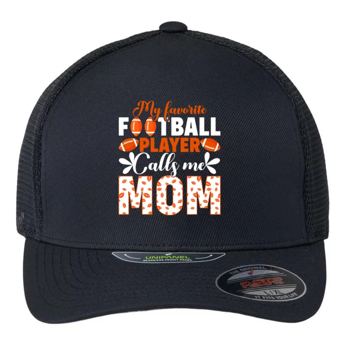 My Favorite Football Player Calls Me Mom American Football Gift Flexfit Unipanel Trucker Cap