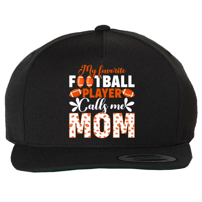 My Favorite Football Player Calls Me Mom American Football Gift Wool Snapback Cap