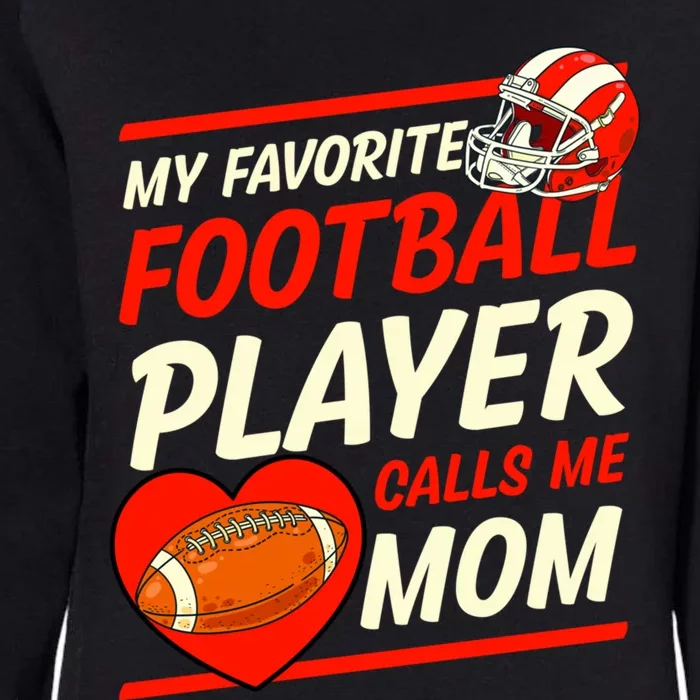 My Favorite Football Player Calls Me Mom Football Gift Womens California Wash Sweatshirt