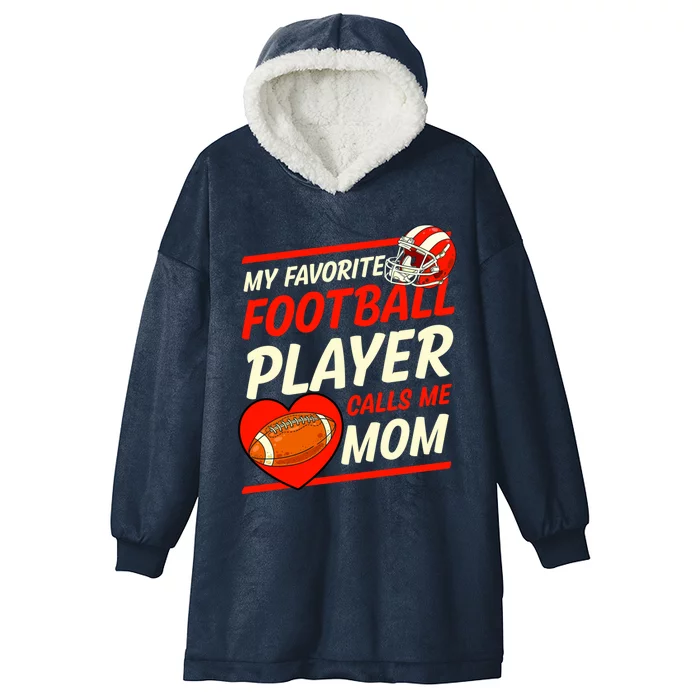 My Favorite Football Player Calls Me Mom Football Gift Hooded Wearable Blanket