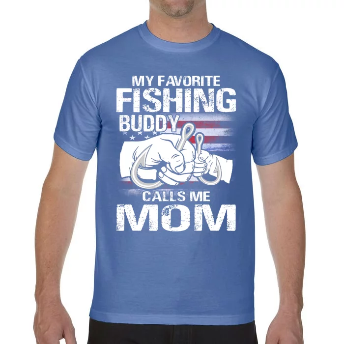 My Favorite Fishing Buddy Calls Me Mom Gift Comfort Colors T-Shirt