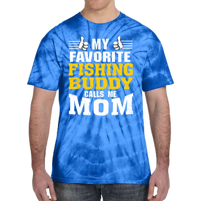 My Favorite Fishing Buddy Calls Me Mom Gift Tie-Dye T-Shirt