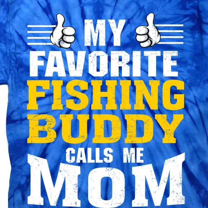 My Favorite Fishing Buddy Calls Me Mom Gift Tie-Dye T-Shirt