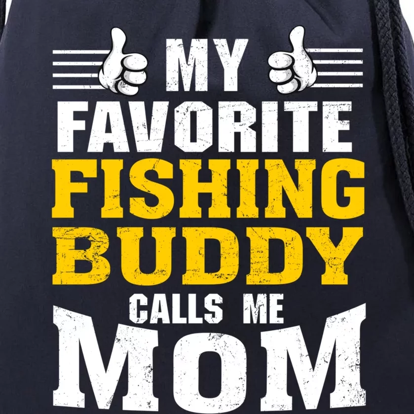 My Favorite Fishing Buddy Calls Me Mom Gift Drawstring Bag