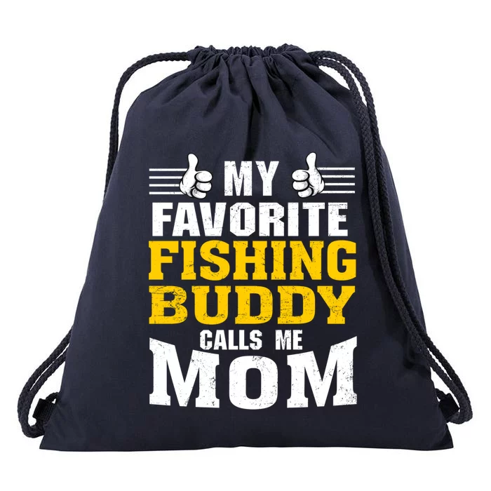 My Favorite Fishing Buddy Calls Me Mom Gift Drawstring Bag