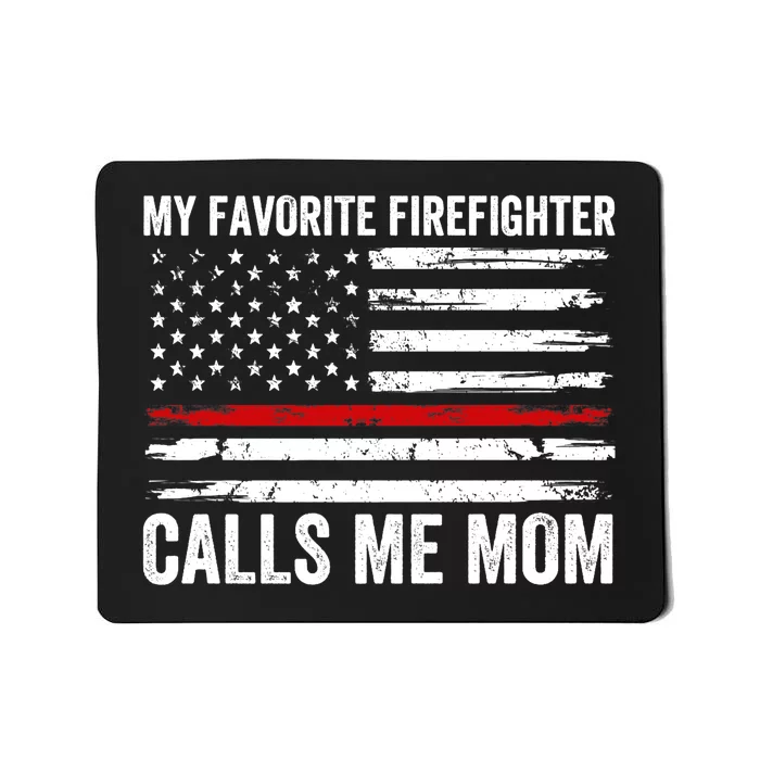 My Favorite Firefighter Calls Me Mom Wo USA Fireman Son Mousepad