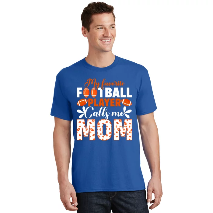 My Favorite Football Player Calls Me Mom American Football Gift T-Shirt