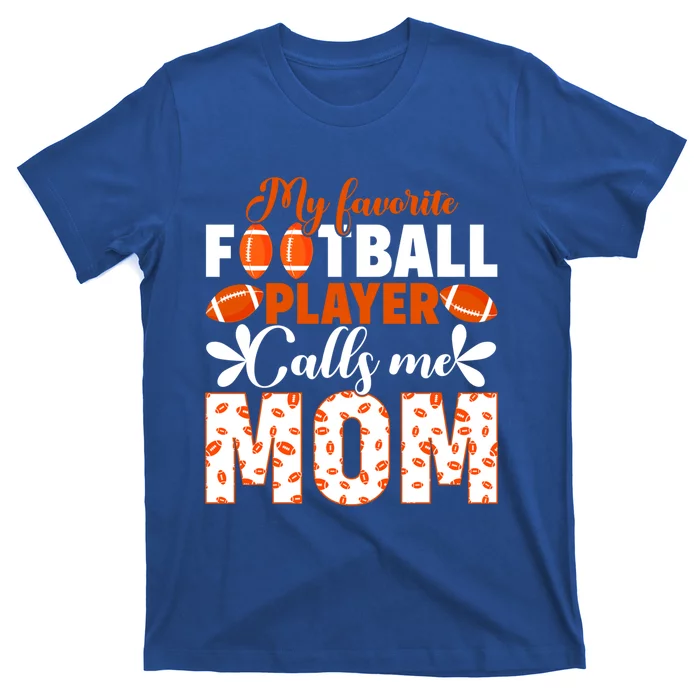 My Favorite Football Player Calls Me Mom American Football Gift T-Shirt