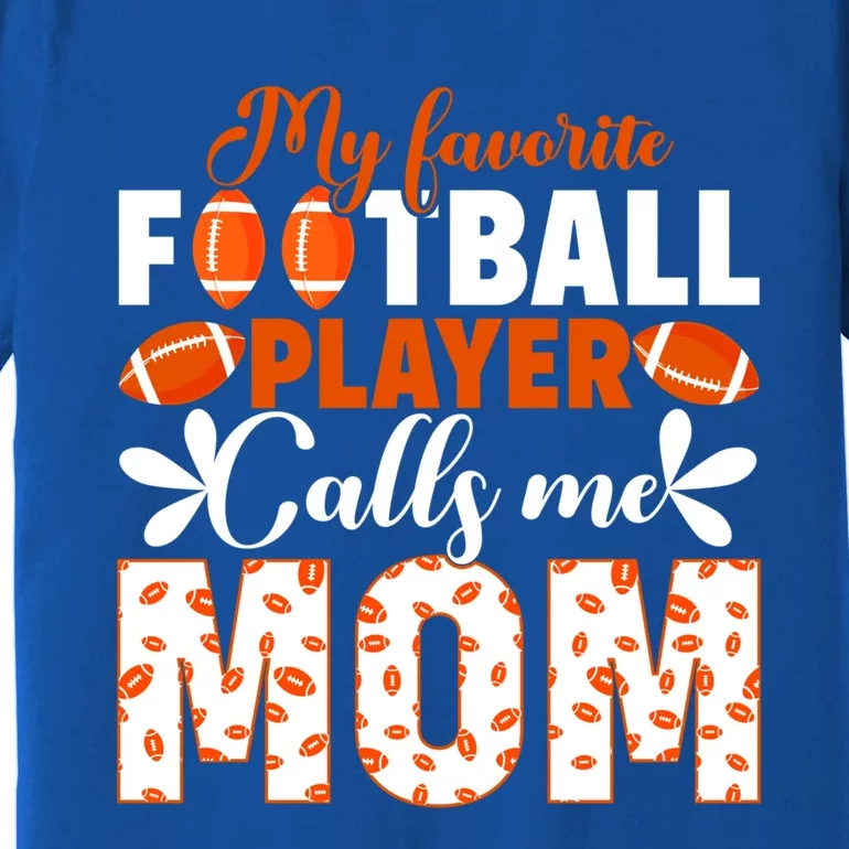 My Favorite Football Player Calls Me Mom American Football Gift Premium T-Shirt