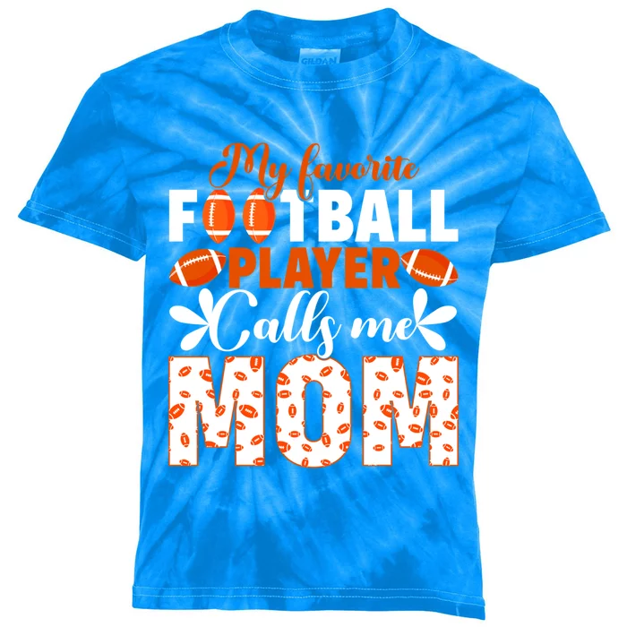 My Favorite Football Player Calls Me Mom American Football Gift Kids Tie-Dye T-Shirt