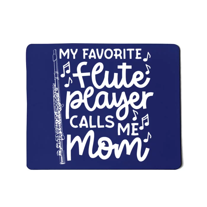 My Favorite Flute Player Calls Me Mom Marching Band Funny Mousepad