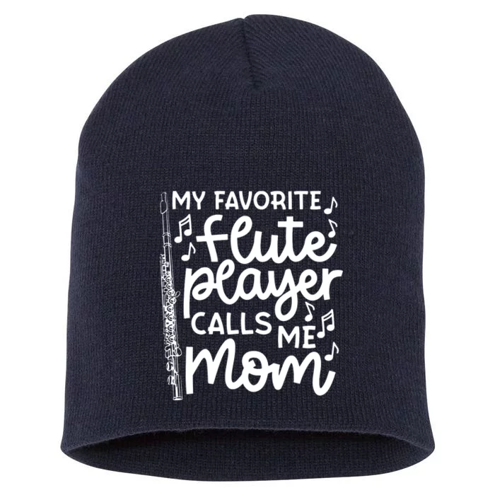 My Favorite Flute Player Calls Me Mom Marching Band Funny Short Acrylic Beanie