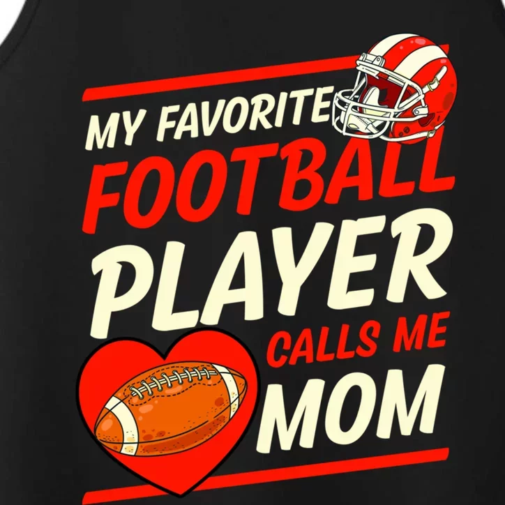 My Favorite Football Player Calls Me Mom Football Gift Performance Tank