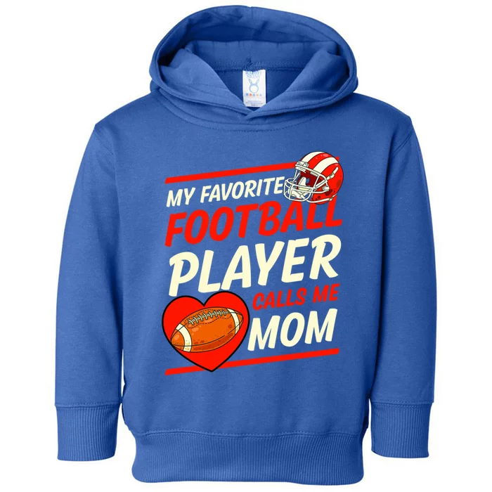 My Favorite Football Player Calls Me Mom Football Gift Toddler Hoodie