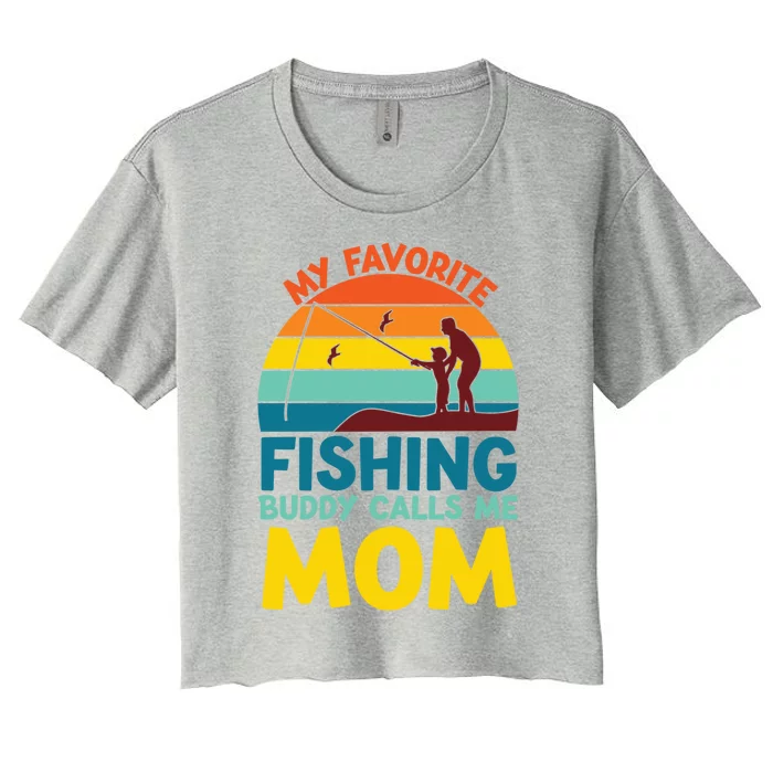 My Favorite Fishing Buddy Calls Me Mom Mothers Day Gift Women's Crop Top Tee