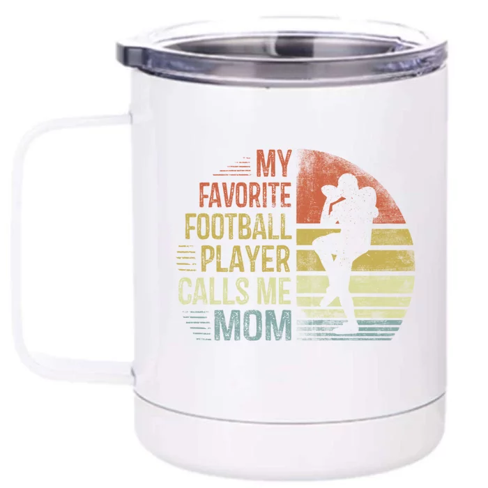 My Favorite Football Player Calls Me Mom Funny Gift Mama Funny Gift Front & Back 12oz Stainless Steel Tumbler Cup