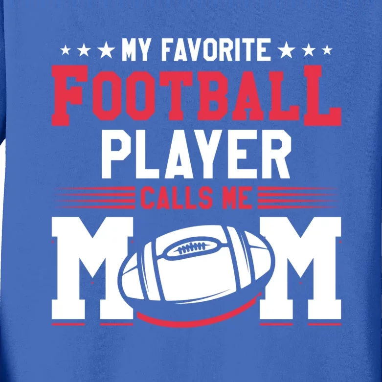 My Favorite Football Player Calls Me Mom American Football Gift Kids Long Sleeve Shirt