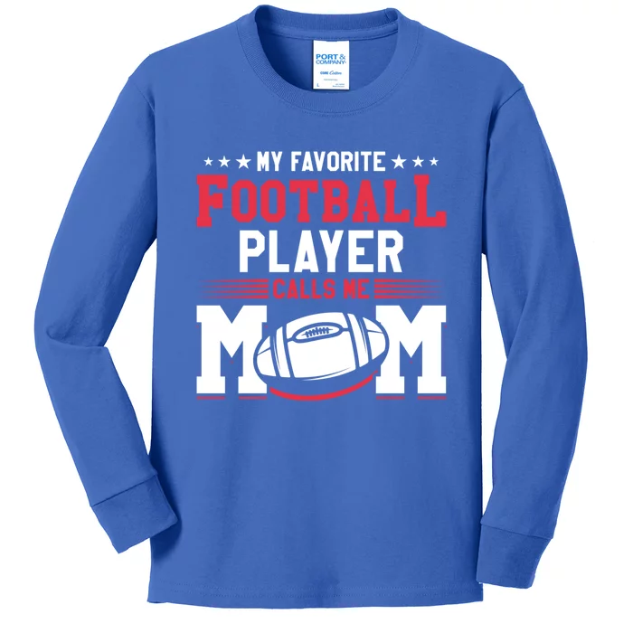 My Favorite Football Player Calls Me Mom American Football Gift Kids Long Sleeve Shirt